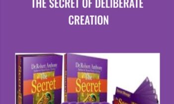 The Secret of Deliberate Creation - Robert Anthony