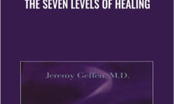 The Seven Levels of Healing - Jeremy Geffen