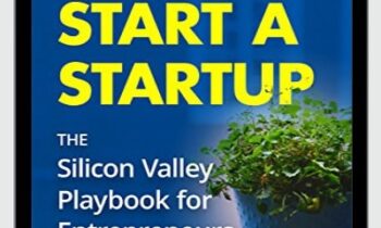 How to Start a Startup: The Silicon Valley Playbook for Entrepreneurs - Tarun Agarwal