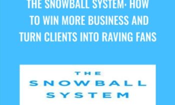 The Snowball System: How to Win More Business and Turn Clients into Raving Fans - Mo Bunnell