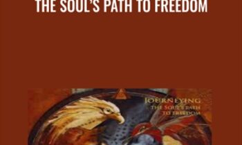 The SoulÂ’s Path To Freedom - Alberto Villoldo