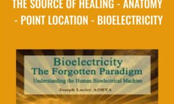 The Source Of Healing -Anatomy -Point Location -Bioelectricity - Joseph Lucier