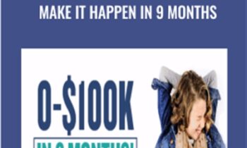 0-$100K-The Steps To Make It Happen In 9 Months - Alison