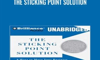 The Sticking Point Solution: 9 Ways to Move Your Business From Stagnation to Stunning Growth In Tough Economic Times - Jay Abraham