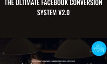 The Ultimate Facebook Conversion System V2.0 - Ben Angel