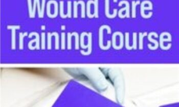 The Ultimate Hands-On Wound Care Training Course - Kim Saunders and Others
