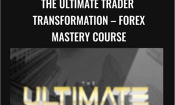 The Ultimate Trader Transformation - FOREX Mastery Course