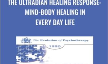 The Ultradian Healing Response: Mind-Body Healing in Every Day Life - Ernest Rossi