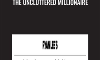 The Uncluttered Millionaire - Ryan Lee