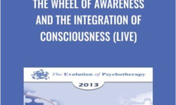 The Wheel of Awareness and the Integration of Consciousness (Live) - Daniel Siegel