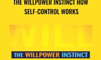 The Willpower Instinct How Self-Control Works - Kelly McGonigal