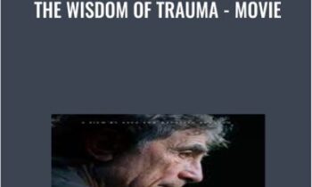 The Wisdom of Trauma - Movie