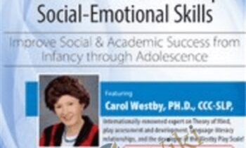 Theory of Mind Interventions to Develop Social-Emotional Skills: Improve Social and Academic Success from Infancy Through Adolescence - Carol Westby