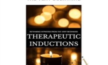 Therapeutic Inductions: Rethinking Hypnosis from the Very Beginning - Graham Old