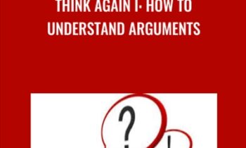 Think Again I: How to Understand Arguments - Dr. Walter Sinnott-Armstrong