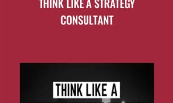 Think Like A Strategy Consultant - Paul Millerd