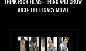 Think Rich Films -Think and Grow Rich: The Legacy Movie - Napoleon Hill