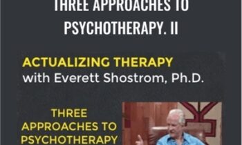 Three Approaches To Psychotherapy. II - Everett L. Shostrom