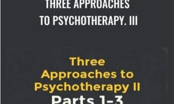 Three Approaches To Psychotherapy. III - Everett L. Shostrom