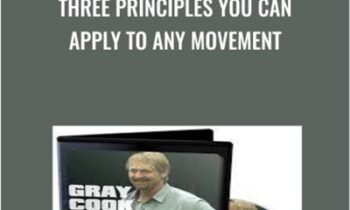 Three Principles You Can Apply To Any Movement - Gray Cook and Greg Rose