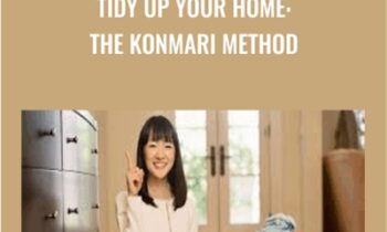 Tidy Up Your Home: The KonMari Method - Marie Kondo