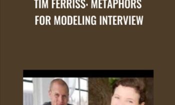 Tim Ferriss: Metaphors For Modeling Interview - Judy Rees