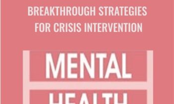 Mental Health Emergencies Breakthrough Strategies for Crisis Intervention - Tim Webb