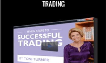 Seven Steps To Successful Trading - Toni Turner