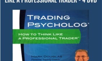 Trading Psychology-How to Think Like a Professional Trader-4 DVD - Mark Douglas