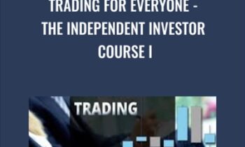 Trading for everyone-The Independent Investor Course I - Cristian Chilianu