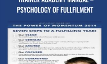 Trainer Academy Manual-Psychology of Fullfilment - Anthony Robbins