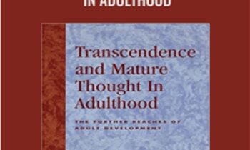 Transcendence and Mature Thought in Adulthood - Susanne R. Cook-Greuter and Melvin E. Miller