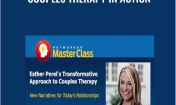Transformative Approach to Couples Therapy in Action - Esther Perel