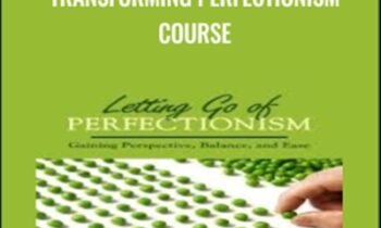 Transforming Perfectionism Course - Jay Earley and Bonnie Weiss
