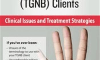 Transgender and Gender Non-Binary (TGNB) Clients: Clinical Issues and Treatment Strategies - lore m dickey