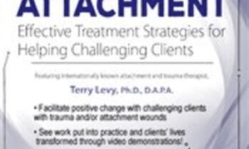 Trauma and Attachment: Effective Treatment Interventions - Terry Levy