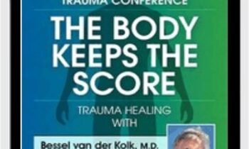 Trauma Conference: The Body Keeps Score-Trauma Healing - Bessel van der Kolk
