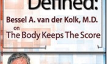 Trauma Defined: Bessel van der Kolk on The Body Keeps the Score - Bessel Van der Kolk