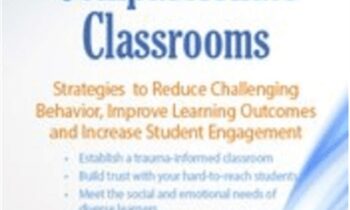 Trauma Informed Compassionate Classrooms: Strategies to Reduce Challenging Behavior