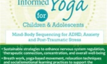 Trauma-Informed Yoga for Children and Adolescents: Mind-Body Sequencing for ADHD