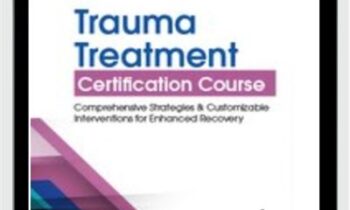 Trauma Treatment Certification Course: Comprehensive Strategies and Customizable Interventions for Enhanced Recovery - Robert Lusk
