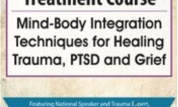 Trauma Treatment Course: Mind-Body Integration Techniques for Healing Trauma