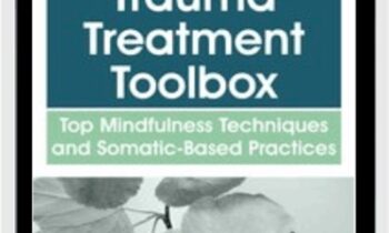 Trauma Treatment Toolbox: Top Mindfulness Techniques and Somatic-Based Practices - Rochelle Calvert