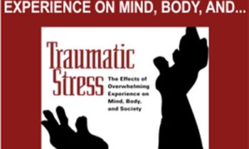 Traumatic Stress: The Effects of Overwhelming Experience on Mind