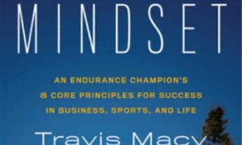 The Ultra Mindset: An Endurance ChampionÂ’s 8 Core Principles for Success in Business Sports and Life - Travis Macy