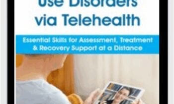 Treat Substance Use Disorders via Telehealth: Essential Skills for Assessment