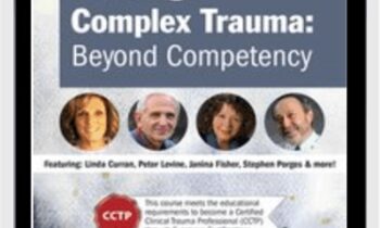 Treating Complex Trauma: Beyond Competency - Linda Curran