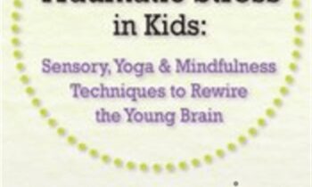 Treating Traumatic Stress in Kids: Sensory