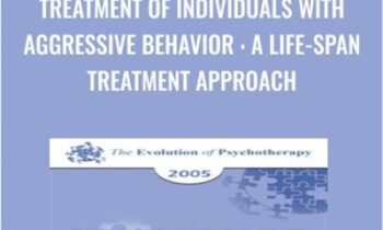Treatment of Individuals with Aggressive Behavior : A Life-Span Treatment Approach - Donald Meichenbaum