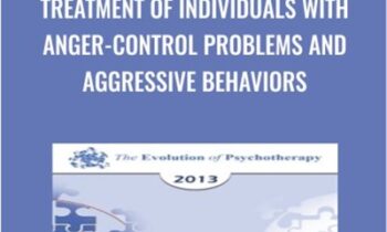 Treatment of Individuals with Anger-Control Problems and Aggressive Behaviors - Donald Meichenbaum